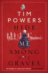 Hide Me Among the Graves by Tim Powers
