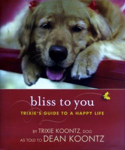 Bliss to You: Trixie’s Guide to a Happy Life