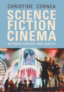 Science Fiction Cinema Between Fantasy and Reality by Christine Cornea