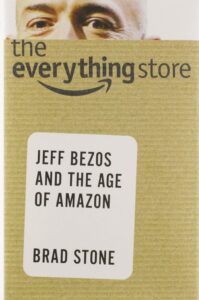 The Everything Store Jeff Bezos and the Age of Amazon by Brad Stone