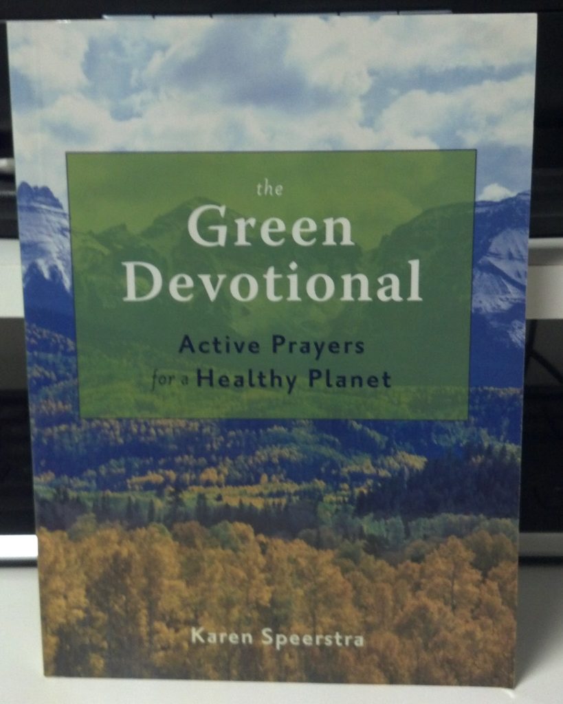 The Green Devotional: Active Prayers for a Healthy Planet by Karen Speerstra