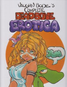 Vaughn Bode's Complete Deadbone Erotica